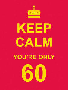 Keep Calm You're Only 60 | Various Authors