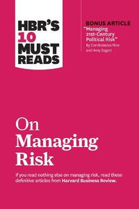 HBR's 10 Must Reads On Managing Risk | Harvard Business Review