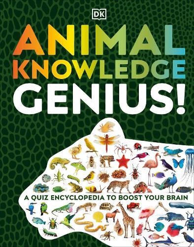 Animal Knowledge Genuis A Quiz Encyclopedia To Boost Your Brain | Dorling Kindersley
