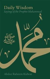 Daily Wisdom Sayings Of The Prophet Muhammad | Abdur Kareem Kidwai