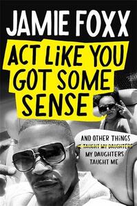 Act Like You Got Some Sense | Jamie Foxx