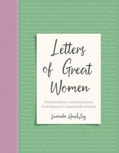Letters Of Great Women | Lucinda Dickens Hawksley