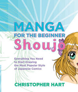 Manga For The Beginners Shoujo | Christopher Hart