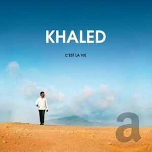 C'est La Vie | Khaled