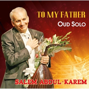 To My Father Oud Solo | Salem Abdul Kareem