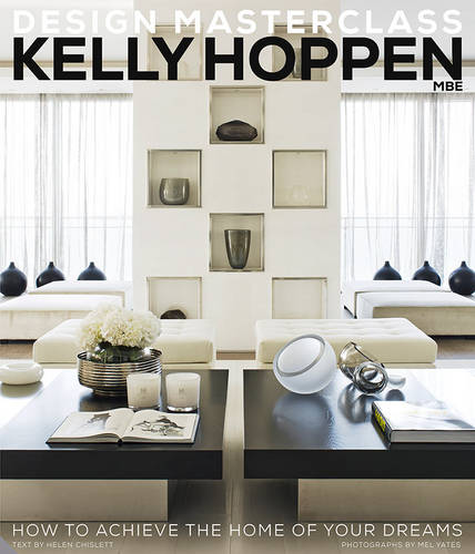 Kelly Hoppen Design Masterclass How To Achieve The Homeof Your Dreams | Kelly Hoppen