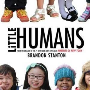 Little Humans | Brandon Stanton