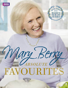 Mary Berry's Absolute Favourites | Mary Berry