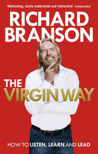The Virgin Way How to Listen Learn Laugh and Lead | Richard Branson