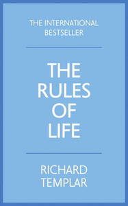 The Rules Of Life A Personal Code For Living A Better | Richard Templar