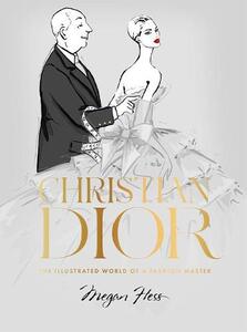 Christian Dior The Illustrated World of A Fashion Master | Megan Hess