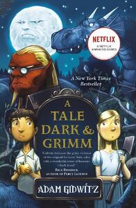 A Tale Dark And Grimm | Adam Gidwitz