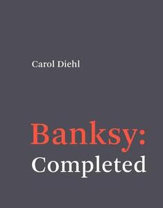 Banksy Completed | Carol Diehl