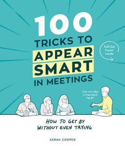 100 Tricks to Appear Smart In Meetings | Sarah Cooper