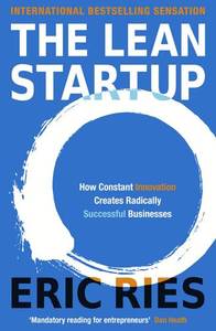 The Lean Startup How Constant Innovation Creates Radically Successful Businesses | Eric Ries