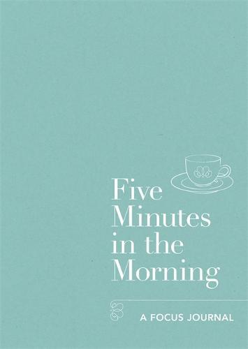 Five Minutes in the Morning A Focus Journal | Various Authors
