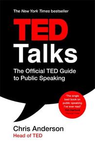 TED Talks The official TED guide to public speaking | Chris Anderson