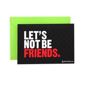 Mukagraf Let's Not Be Friends Greeting Card