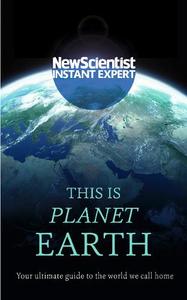 This is Planet Earth Your ultimate guide to the world we call home | New Scientist