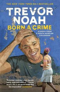 Born A Crime Stories from a South African Childhood | Trevor Noah