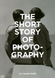 The Short Story of Photography | Ian Haydn Smith