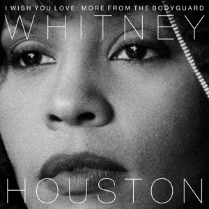 I Wish You Love - More From The Bodyguard (2 Discs) | Whitney Houston