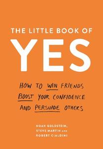The Little Book of Yes How to win friends boost your confidence and persuade others | Noah Coldstein