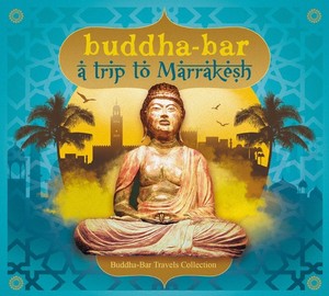 Buddha Bar Trip To Marakech | Various Artists