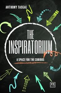 The Inspiratorium A Space for the Curious | Anthony Tasgal
