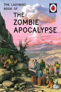The Ladybird Book of the Zombie Apocalypse | Various Authors