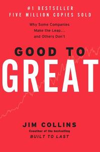 Good to Great Why Some Companies Make the Leap...and Others Don't | Jim Collins