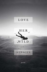 Love Her Wild Poems | Atticus