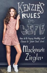 Kenzie's Rules For Life How to be Healthy Happy and Dance to your own Beat | Mackenzie Ziegler
