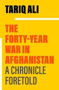 The Forty Year War In Afghanistan And Its Predictable Outcome | Tariq Ali
