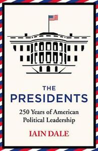 The Presidents | Iain Dale