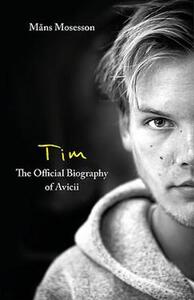 Tim The Official Biography Of Avicii? | Mans Mosesson