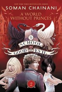 The School for Good and Evil #2 A World Without Princes | Soman Chainani