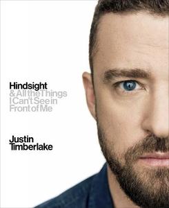 Hindsight And All the Things I Can't See in Front of Me | Justin Timberlake