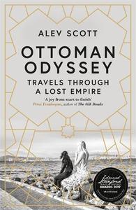Ottoman Odyssey Travels through a Lost Empire | Alev Scott
