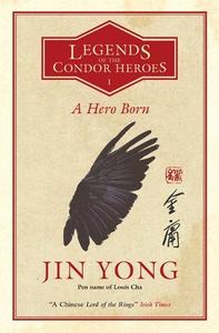 A Hero Born Legends of the Condor Heroes Vol. 1 | Jin Yong