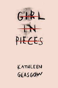 Girl In Pieces (BookTok) | Kathleen Glasgow