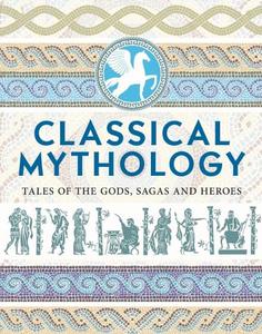 Classical Mythology Myths and Legends of the Ancient World | James Shepherd