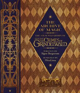 The Archive of Magic the Film Wizardry of Fantastic Beasts The Crimes of Grindelwald | Signe Bergstrom