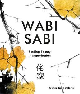Wabi Sabi Finding Beauty in Imperfection | Oliver Delorie
