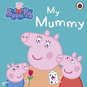 Peppa Pig My Mummy | Ladybird Books