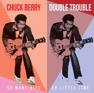Double Trouble So Many Hits So Little Time | Chuck Berry