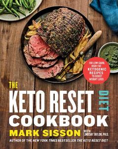 The Keto Reset Diet Cookbook 150 Low-Carb High-Fat Ketogenic Recipes to Boost Weight Loss | Mark Sisson