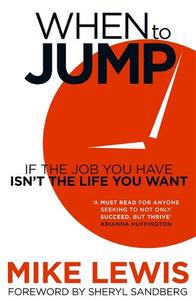 When to Jump If the Job You Have Isn't the Life You Want | Mike Lewis