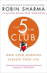 The 5 AM Club Own Your Morning. Elevate Your Life. | Robin S. Sharma