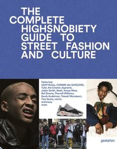 The Incomplete Highsnobiety Guide to Street Fashion and Culture | Highsnobiety